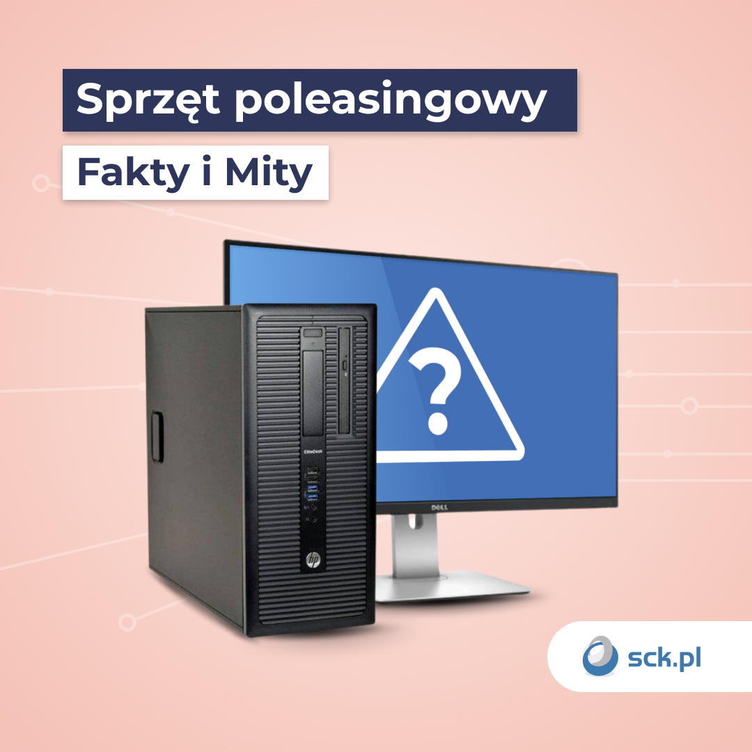 Najpopularniejsze mity o sprzęcie poleasingowym
