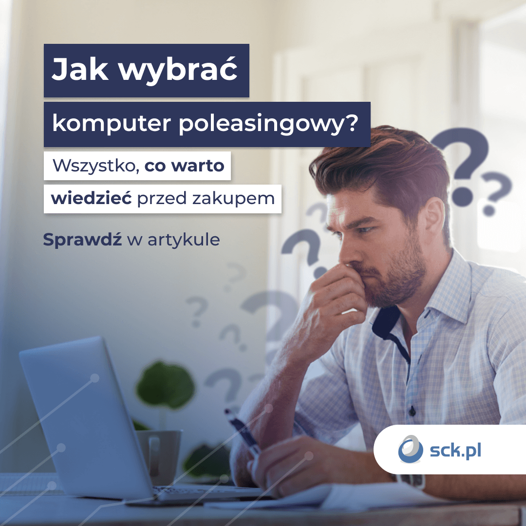 Jak wybrać komputer poleasingowy - Czyli - Gdzie? Jak? Po co i dlaczego?