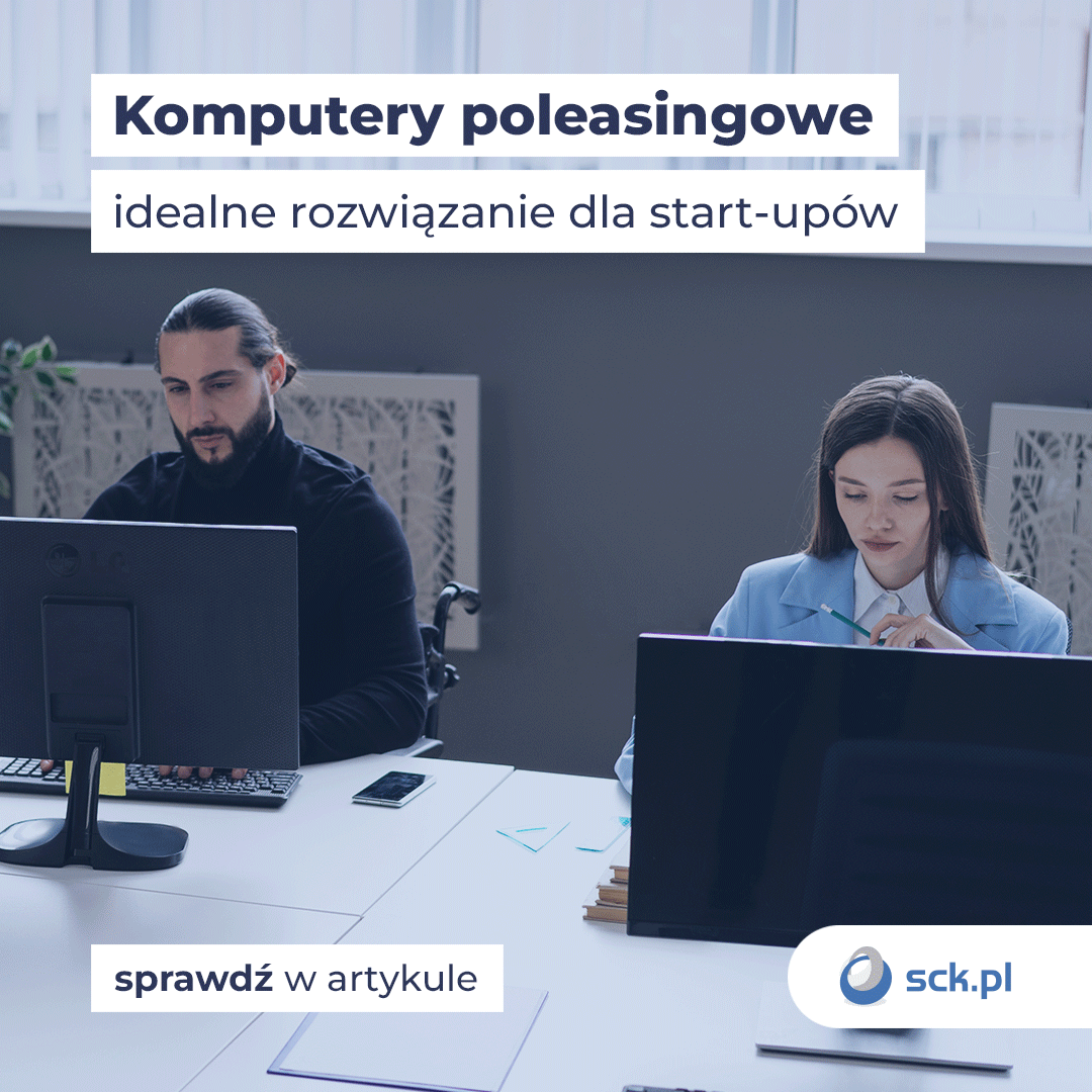 Komputery poleasingowe - idealne rozwiązanie dla start-upów