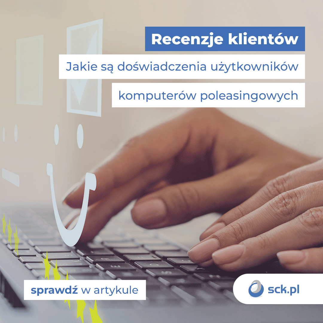 Recenzje klientów. Jakie są doświadczenia użytkowników komputerów poleasingowych