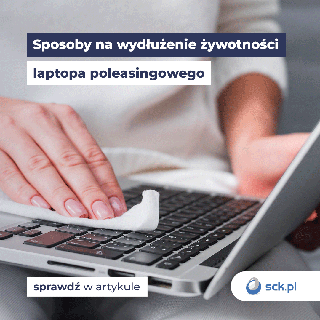 Sposoby na wydłużenie żywotności laptopa poleasingowego