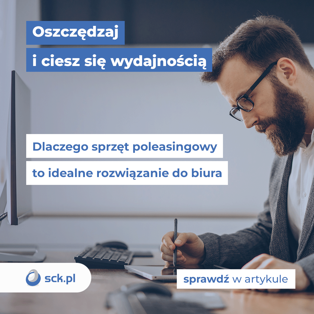 Oszczędzaj i ciesz się wydajnością. Dlaczego sprzęt poleasingowy to idealne rozwiązanie dla Twojego biura