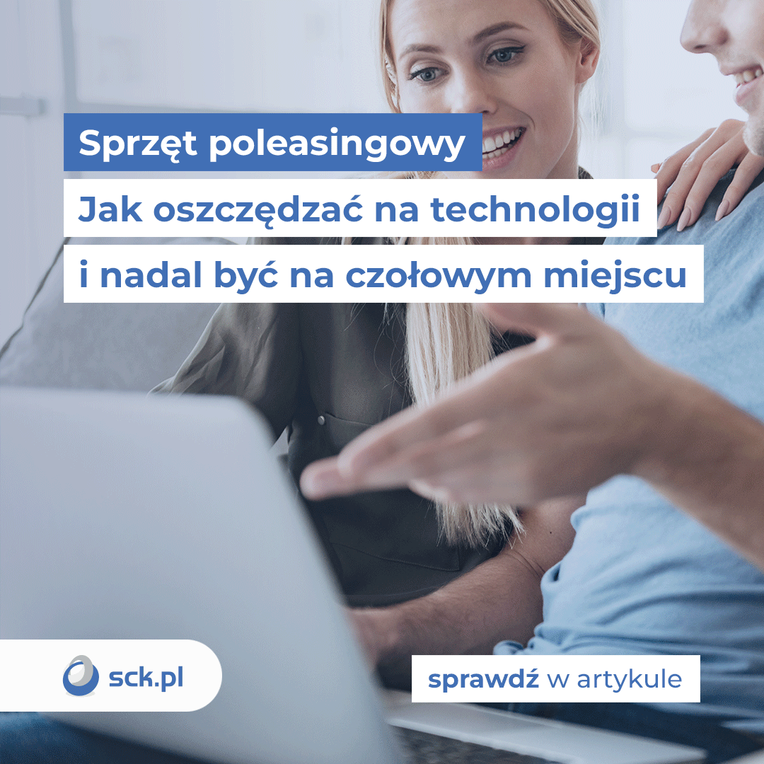 Sprzęt poleasingowy. Jak oszczędzać na technologii i nadal być na czołowym miejscu