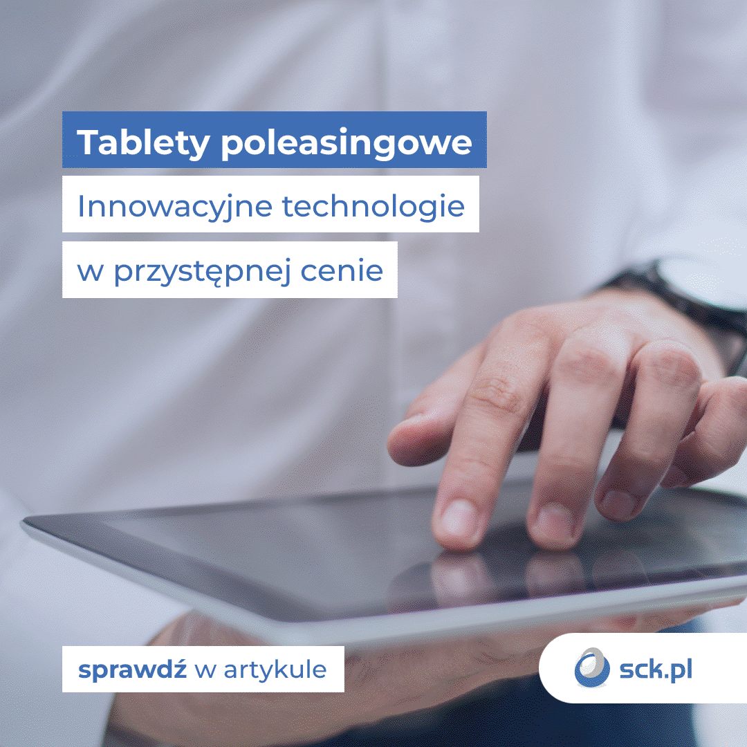 Tablety poleasingowe. Innowacyjne technologie w przystępnej cenie