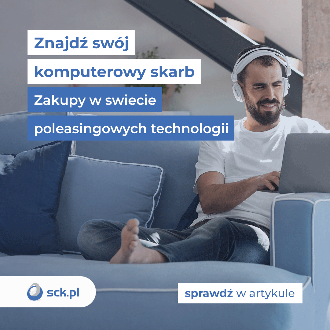 Znajdź swój komputerowy skarb. Zakupy w świecie poleasingowych technologii