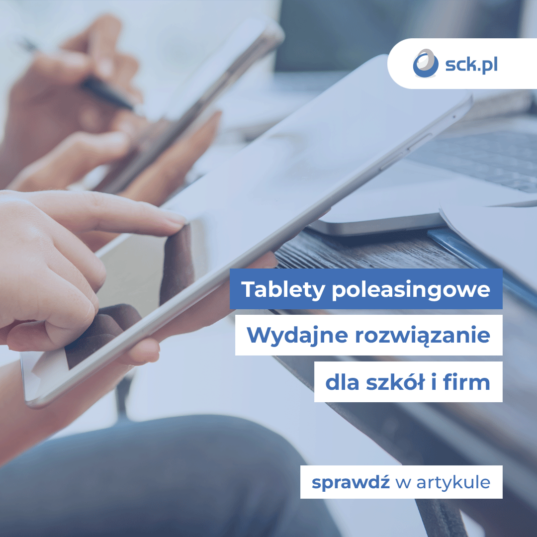 Tablety poleasingowe. Wydajne rozwiązanie dla szkół i firm