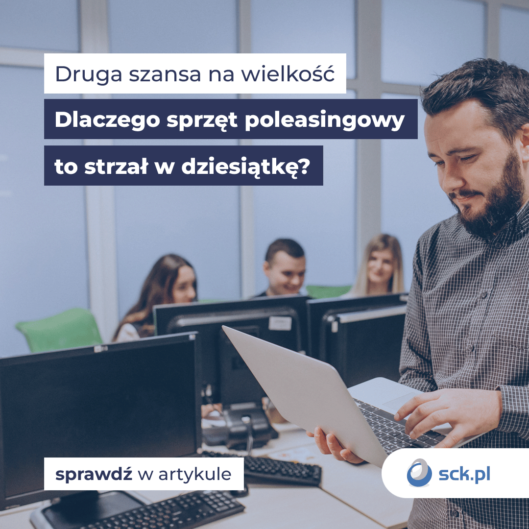 Druga szansa na wielkość. Dlaczego sprzęt poleasingowy to strzał w dziesiątkę?