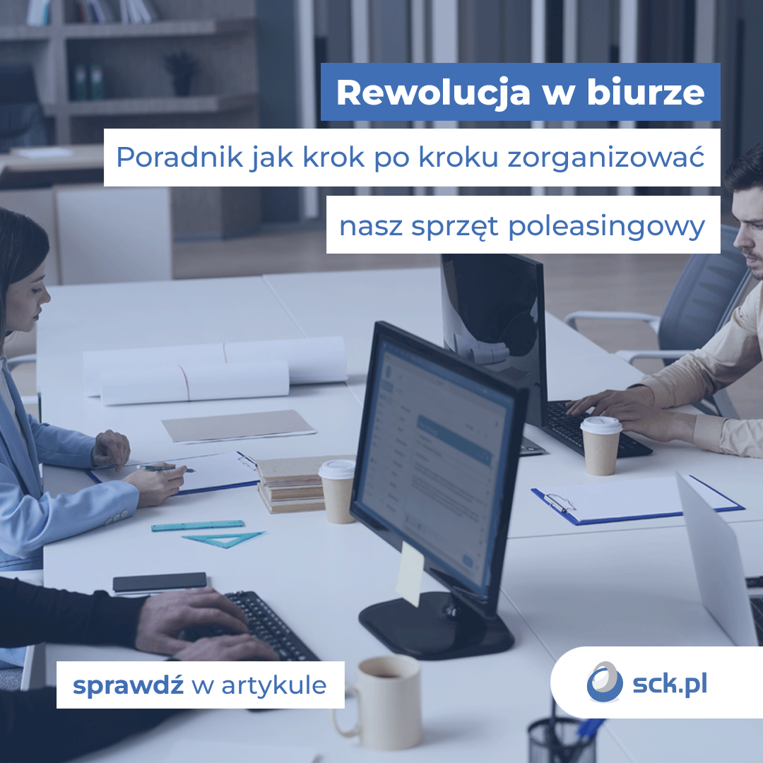 Rewolucja w biurze - poradnik jak krok po kroku zorganizować sprzęt poleasingowy