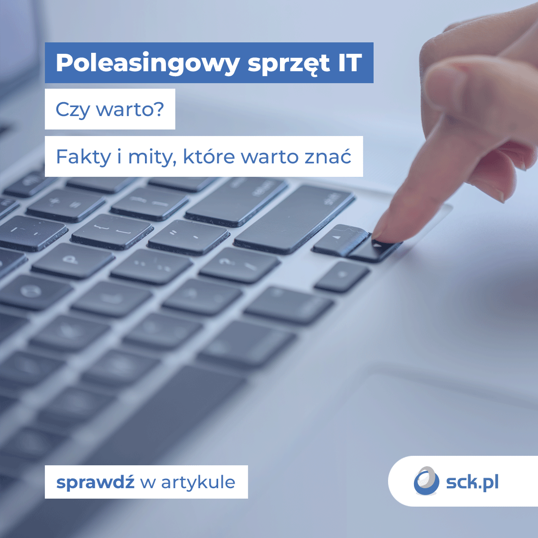 Poleasingowy sprzęt IT. Czy warto? Fakty i mity, które warto znać