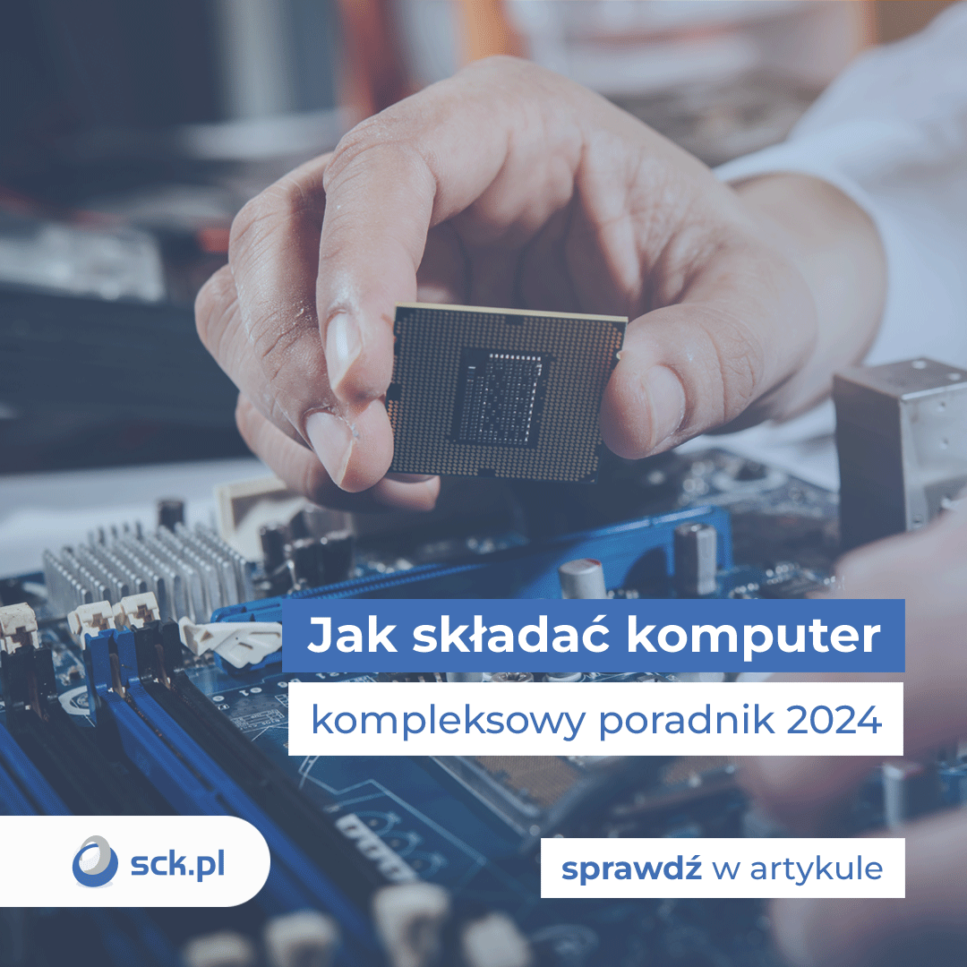 Jak składać komputer - kompleksowy poradnik 2024