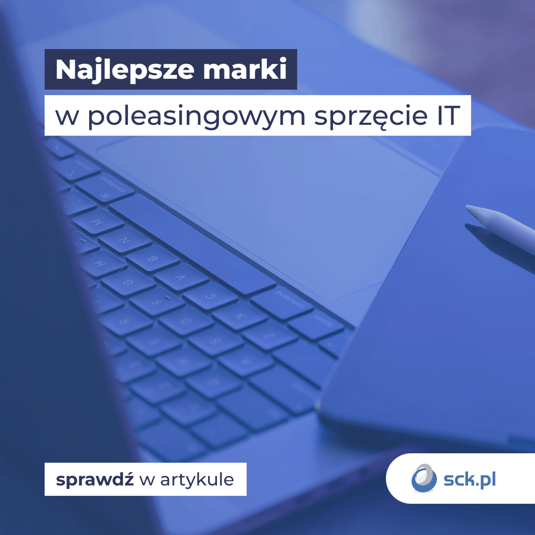 Najlepsze marki w poleasingowym sprzęcie IT