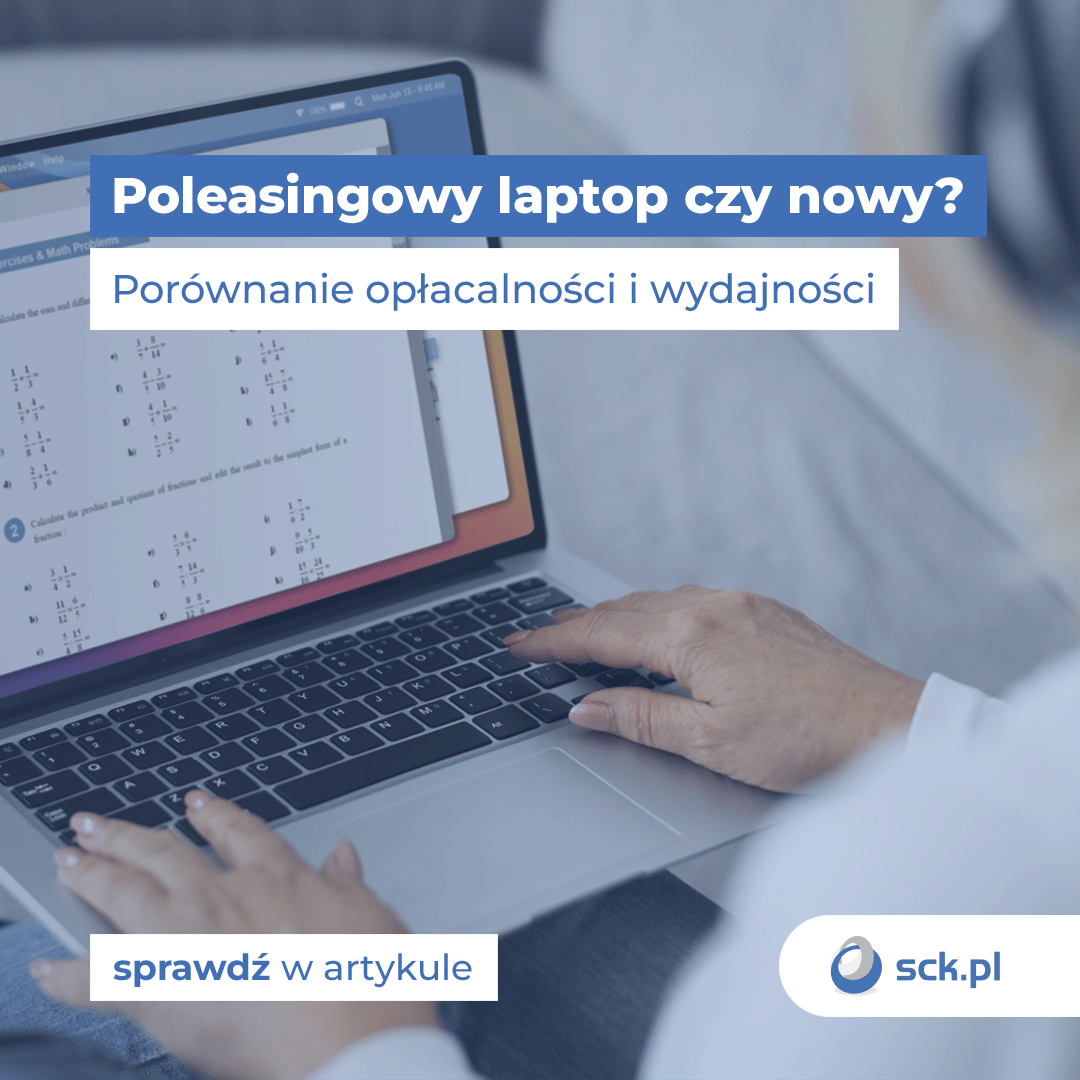 Poleasingowy laptop czy nowy? Porównanie opłacalności i wydajności