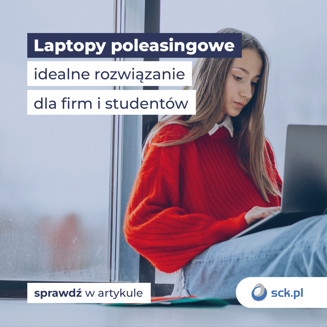 Laptopy poleasingowe - idealne rozwiązanie dla firm i studentów