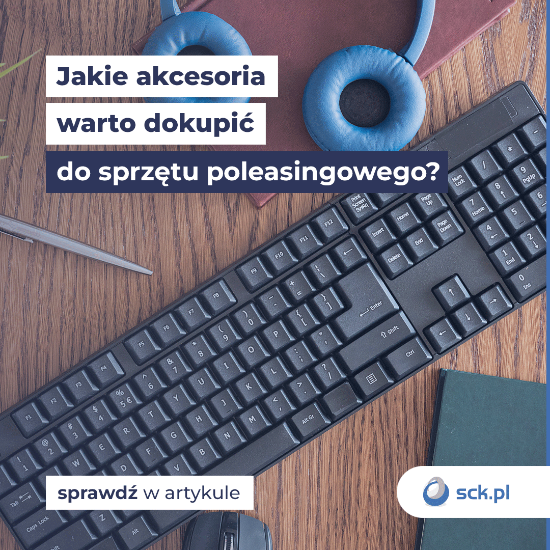 Jakie akcesoria warto dokupić do sprzętu poleasingowego?