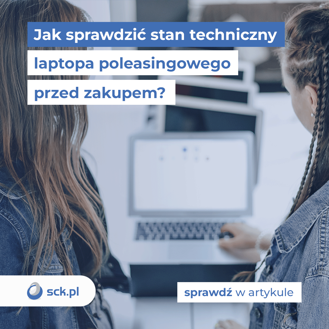Jak sprawdzić stan techniczny laptopa poleasingowego przed zakupem?