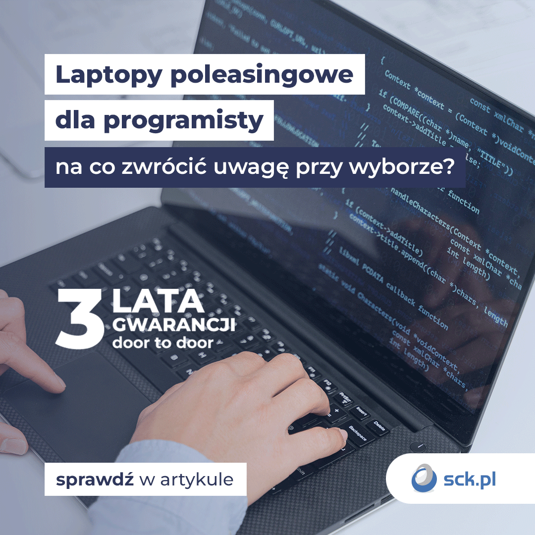 Laptopy poleasingowe dla programisty - na co zwrócić uwagę przy wyborze?