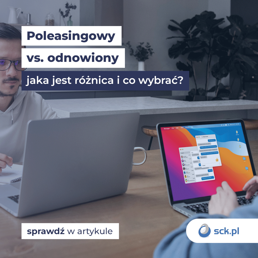 Poleasingowy vs. odnowiony - jaka jest różnica i co wybrać?