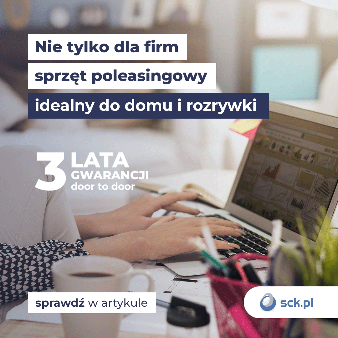 Nie tylko dla firm - sprzęt poleasingowy idealny do domu i rozrywki