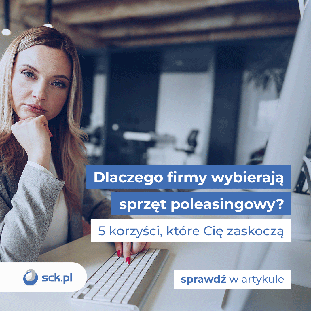 Dlaczego firmy wybierają sprzęt poleasingowy? 5 korzyści, które Cię zaskoczą