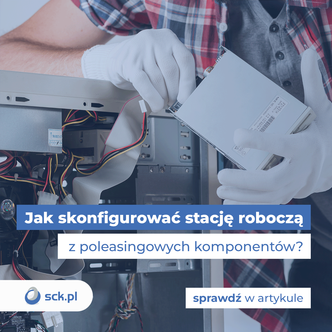 Jak skonfigurować stację roboczą z poleasingowych komponentów?
