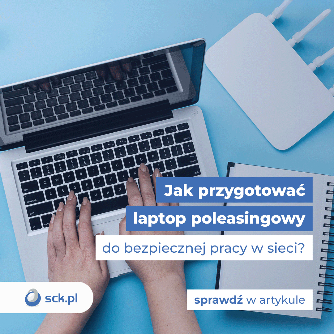 Jak przygotować laptop poleasingowy do bezpiecznej pracy w sieci?