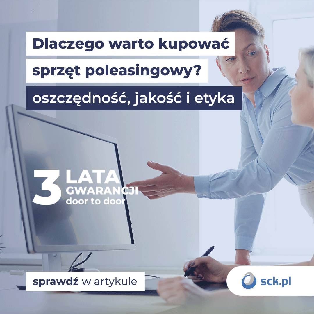 Dlaczego warto kupować sprzęt poleasingowy - oszczędność, jakość i etyka