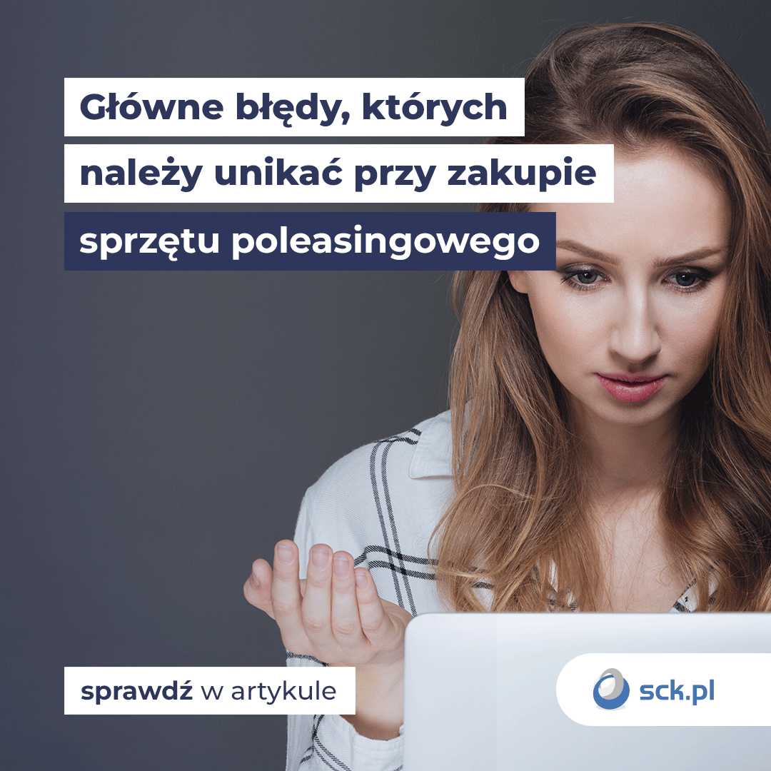 Główne błędy, których należy unikać przy zakupie sprzętu poleasingowego