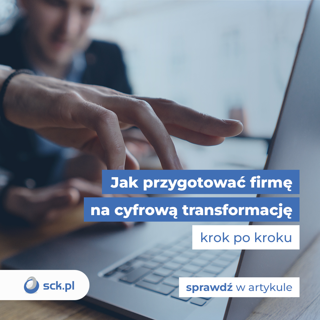 Jak przygotować firmę na cyfrową transformację - krok po krok
