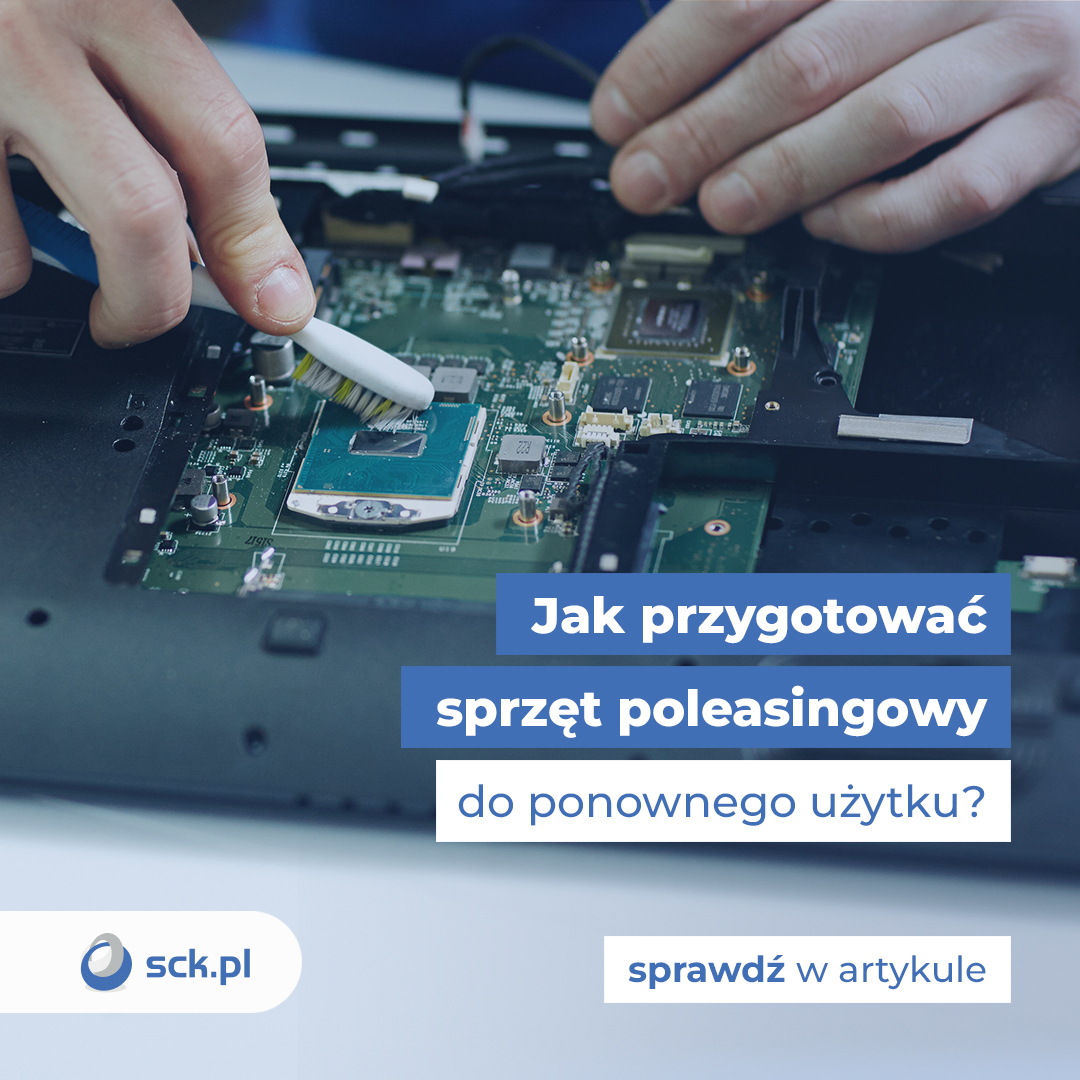 Jak przygotować sprzęt poleasingowy do ponownego użytku — proces refurbishingu krok po kroku