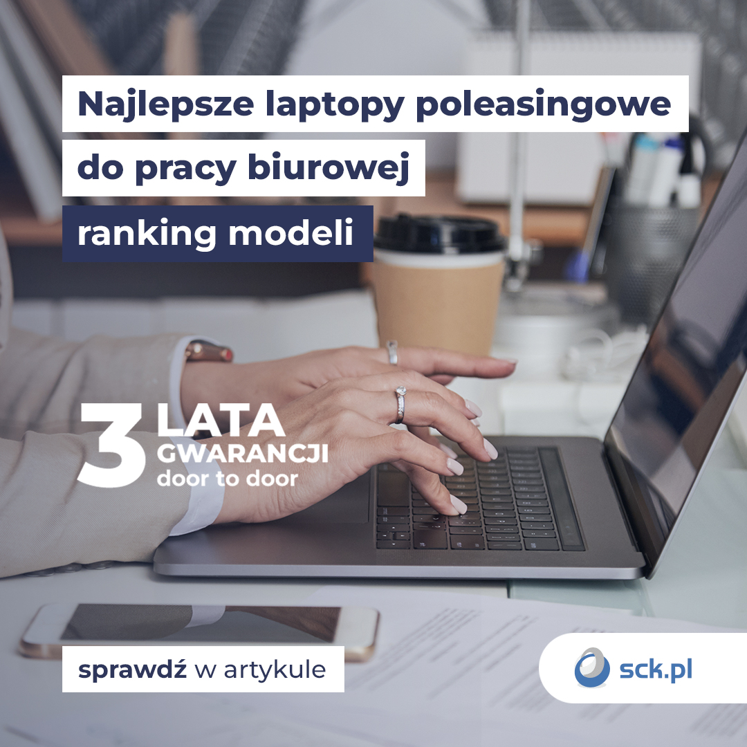 Najlepsze laptopy poleasingowe do pracy biurowej - ranking modeli